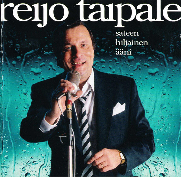 REIJO TAIPALE : Sateen hiljainen ääni