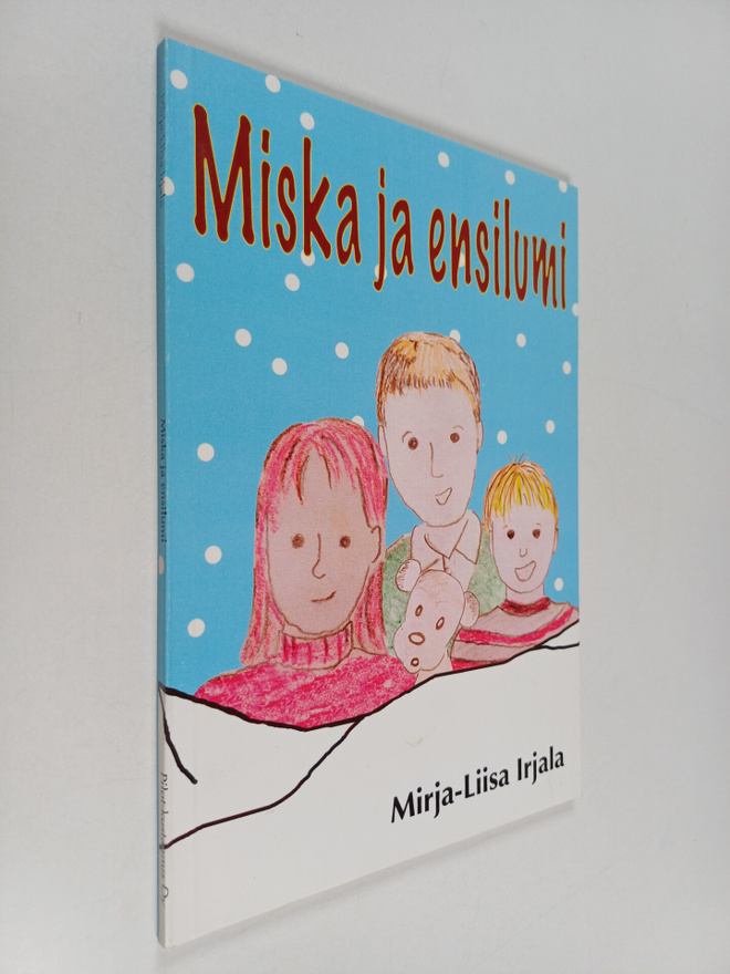 Mirja-Liisa Irjala : Miska ja ensilumi : satukirja