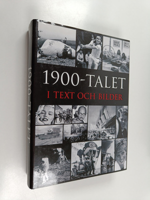 1900-talet i text och bilder : år efter år, månad efter m...
