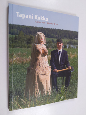 Tapani Kokko : Puumorsian Wooden bride