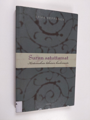 Liisa Seppänen : Surun satuttamat : kertomuksia läheisen ...