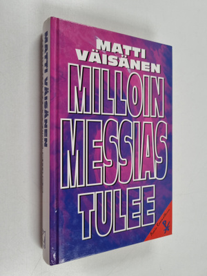 Matti Väisänen : Milloin Messias tulee : Raamatun opetus ...