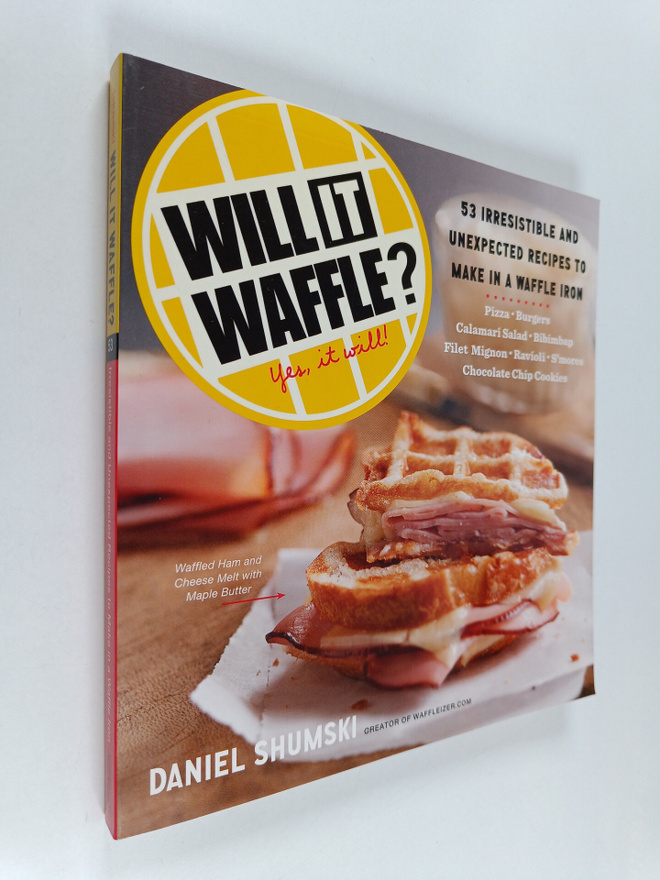 Daniel Shumski : Will It Waffle? - 53 Irresistible and Un...