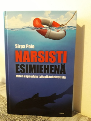 Narsisti esimiehenä - Miten vapauduin työpaikkahelvetistä