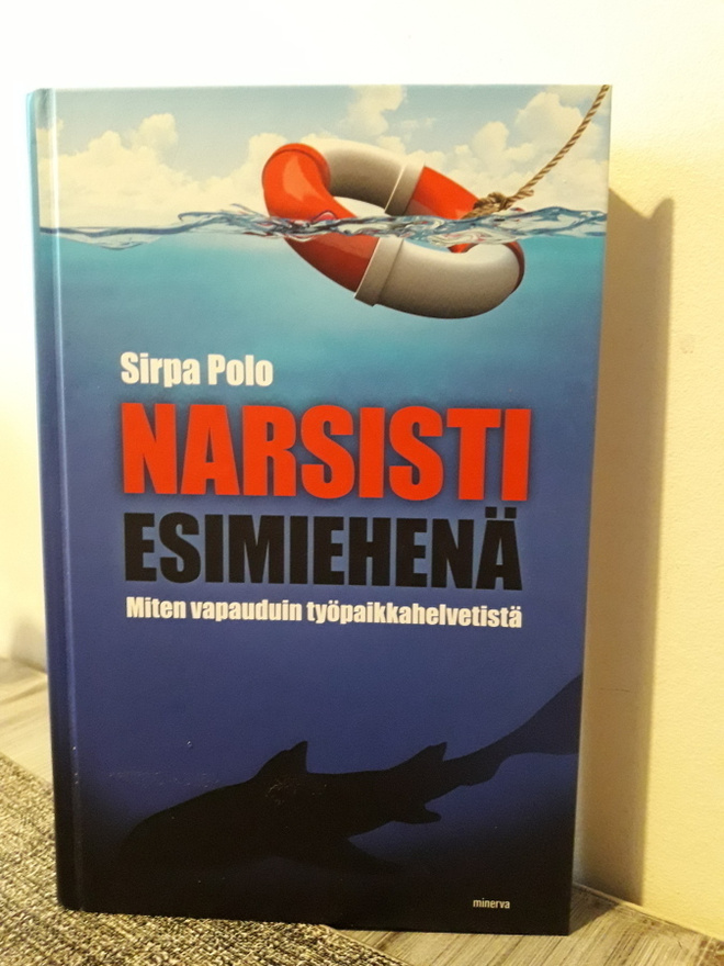 Narsisti esimiehenä - Miten vapauduin työpaikkahelvetistä
