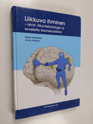 Marita Sandström : Liikkuva ihminen : aivot, liikuntafysi...