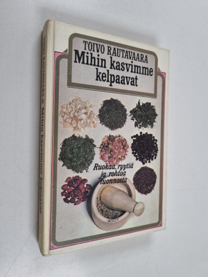 Toivo Rautavaara : Mihin kasvimme kelpaavat : ruokaa, ryy...