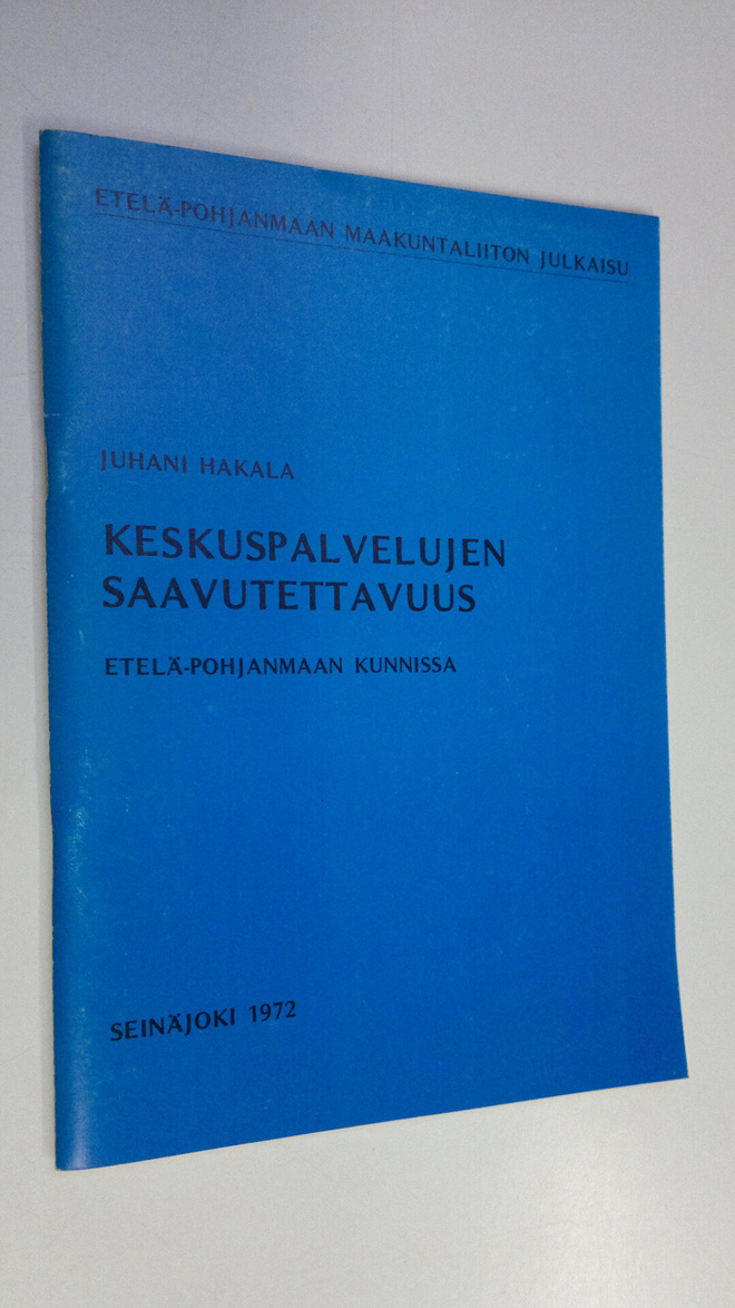 Juhani Hakala : Keskuspalvelujen saavutettavuus Etelä-Poh...