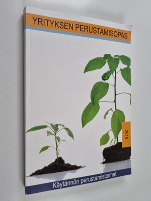 Yrityksen perustamisopas 2015 : käytännön perustamistoimet