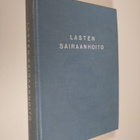 Lasten sairaanhoito : oppikirja sairaanhoitajaoppilaitoks... - pikkukuva 1