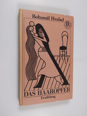 Bohumil Hrabal : Das Haaropfer Erzählung