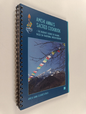 Amchi Anna's Sacred Cookbook : The buddhist science of he...