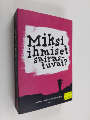 Darian Leader : Miksi ihmiset sairastuvat