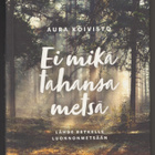 Aura Koivisto : Ei mikä tahansa metsä (2021) - pikkukuva 1