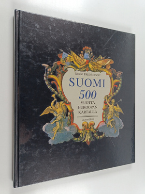 Erkki Fredrikson : Suomi 500 vuotta Euroopan kartalla