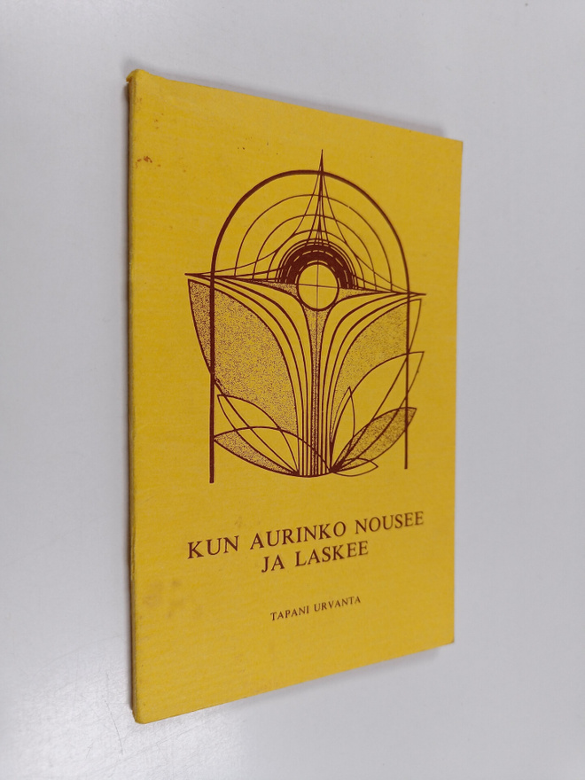 Tapani Urvanta : Kun aurinko nousee ja laskee