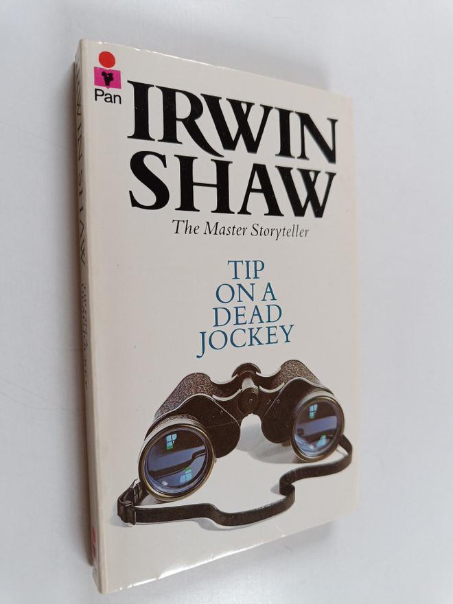 Irwin Shaw : Tip on a dead jockey, and other stories