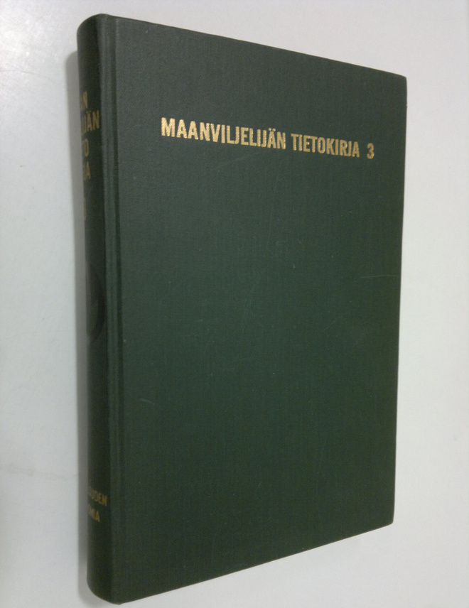 Antti (toim.) Mäki : Maanviljelijän tietokirja 3, Maatalo...