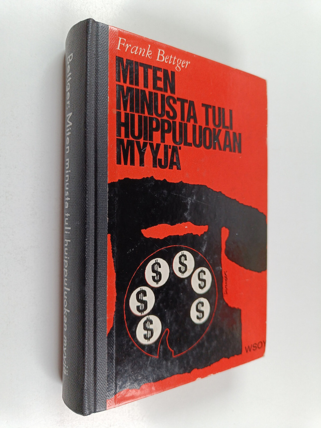 Frank Bettger : Miten minusta tuli huippuluokan myyjä