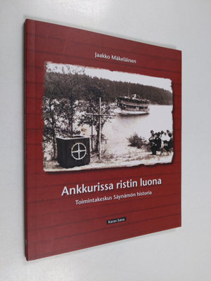 Jaakko Mäkeläinen : Ankkurissa ristin luona - toimintakes...