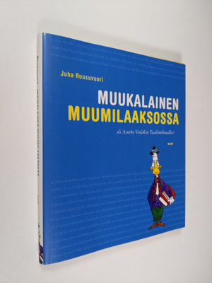 Juha Ruusuvuori : Muukalainen Muumilaaksossa, eli, Asutko...