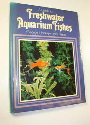 George F. Ym. Hervey : A guide to freshwater aquarium fishes