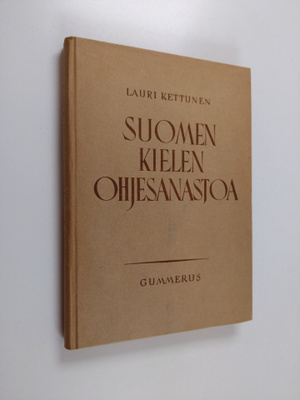 Lauri Kettunen : Suomen kielen ohjesanastoa : liite ohjek...