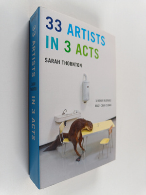 Sarah Thornton : 33 artists in 3 acts
