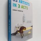 Sarah Thornton : 33 artists in 3 acts - pikkukuva 1