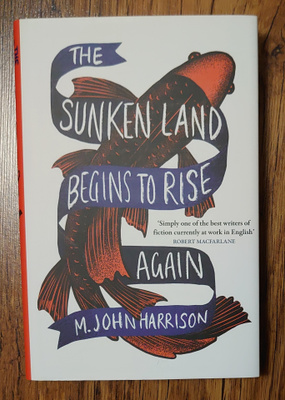 M. John Harrison - The Sunken Land Begins to Rise Again