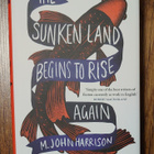 M. John Harrison - The Sunken Land Begins to Rise Again - pikkukuva 1