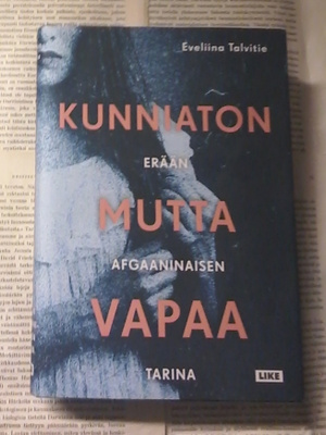 Kunniaton mutta vapaa: Erään afgaaninaisen tarina (sid.)