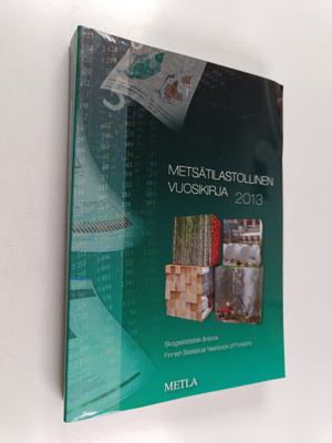 Metsätilastollinen vuosikirja 2013 = Skogsstatistisk årsb...