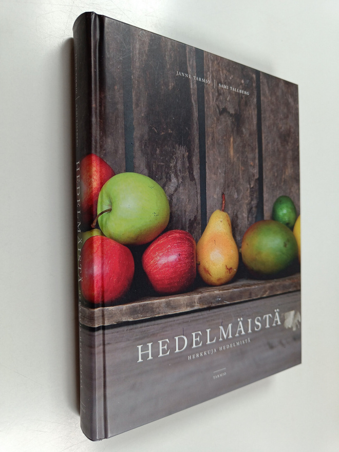 Janne Tarmio : Hedelmäistä : herkkuja hedelmistä
