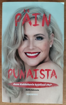 Saloranta: Päin punaista - Anne Kukkohovin kyydissä 24/7
