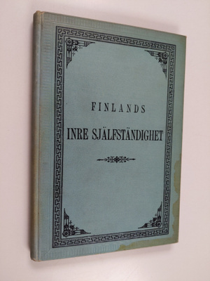 J. R. Danielson : Finlands inre själfständighet till förs...