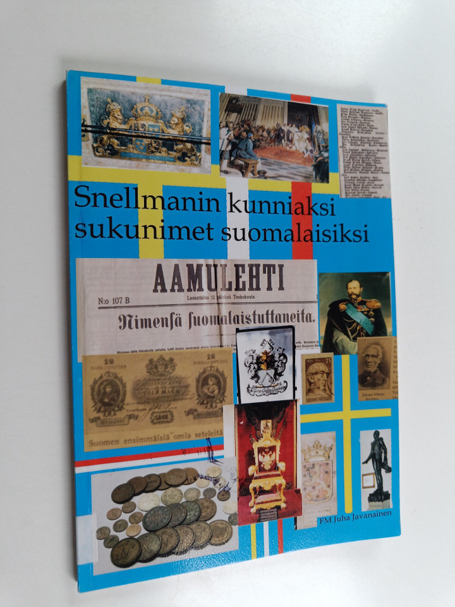 Juha Javanainen : Snellmanin kunniaksi sukunimet suomalai...