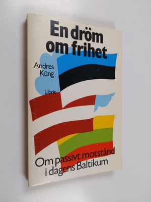 Andres Kung : En dröm om frihet : om passivt motstånd i d...