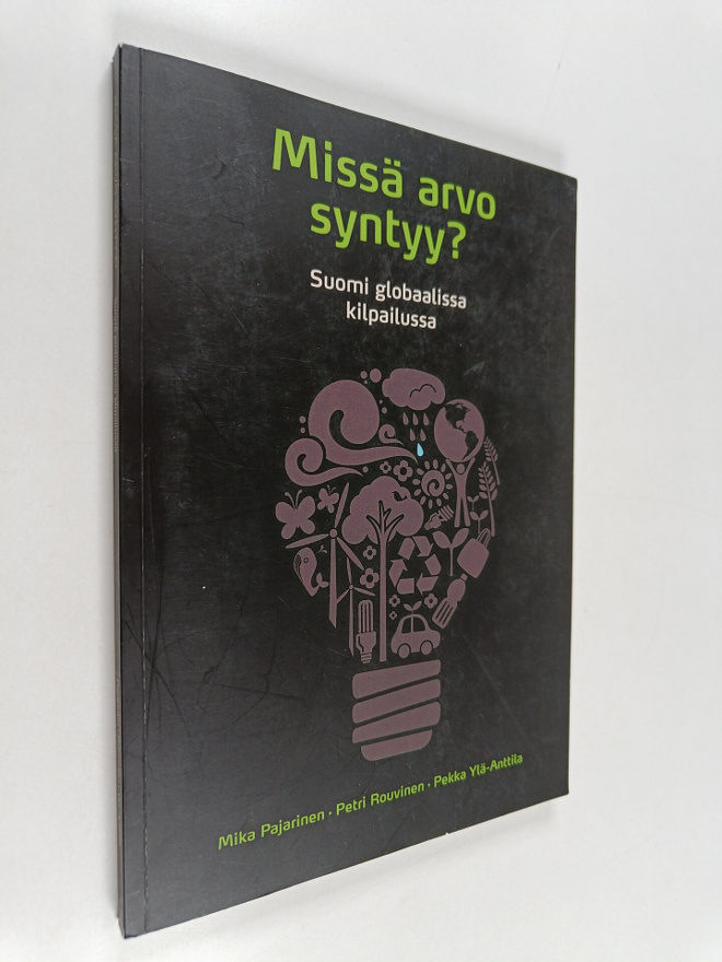 Mika Pajarinen : Missä arvo syntyy? : Suomi globaalissa k...