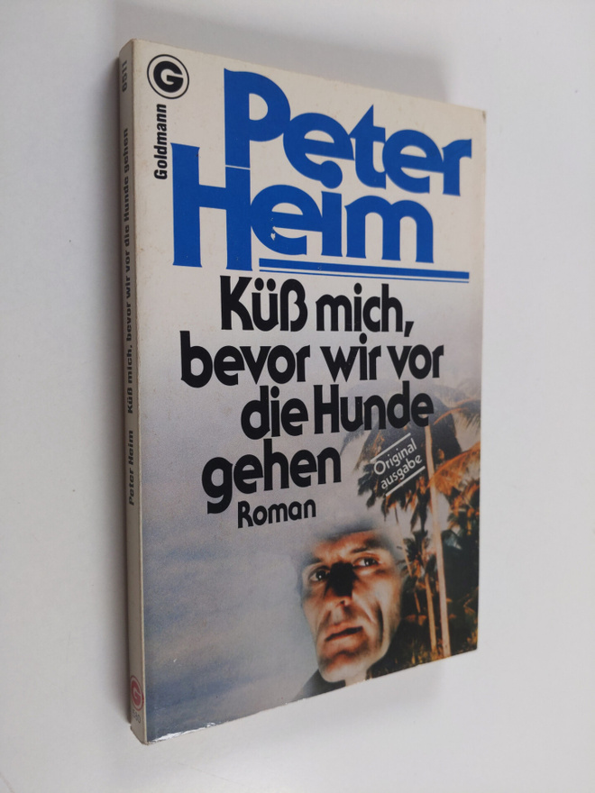 Peter Heim : Kuss mich, bevor wir vor die Hunde gehen - R...