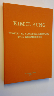 Kim Il Sung : Puolue- ja nuorisojärjestöjen työn kysymyks...