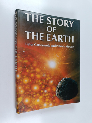 Peter John Cattermole : The story of the Earth