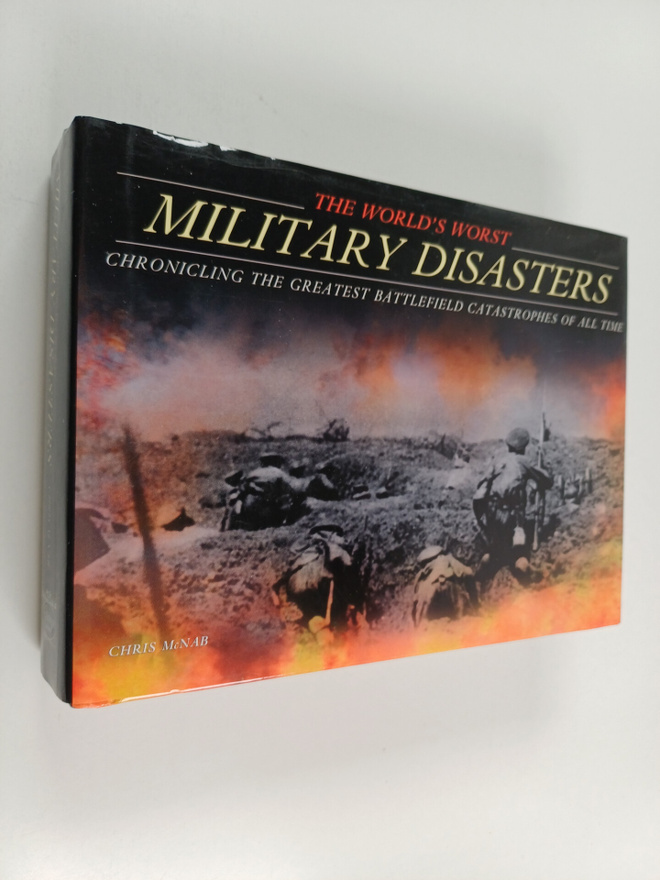 Chris McNab ym. : World's Worst Military Disasters