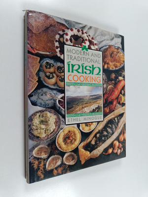Ethel Minogue : Modern and traditional Irish cooking