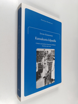 Jouko Kokkonen : Kansakunta kilpasilla : urheilu national...