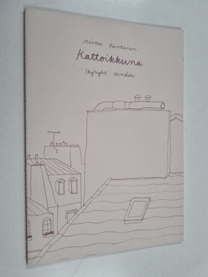 Miissa Rantanen : Kattoikkuna = Skylight Window