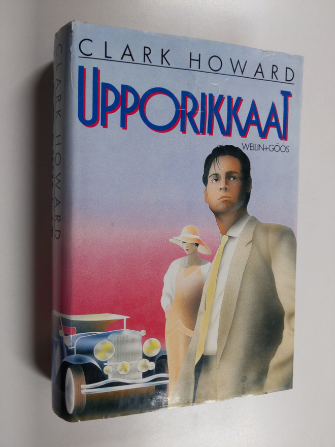 Clark Howard : Upporikkaat : Romaani
