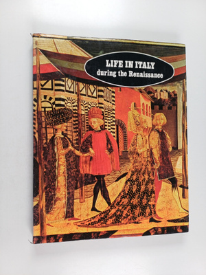 Luisa Pierotti-Cei : Life in Italy During the Renaissance