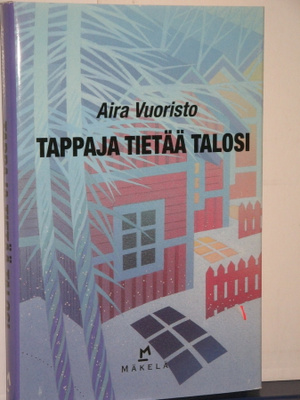 Aira Vuoristo : TAPPAJA TIETÄÄ TALOSI