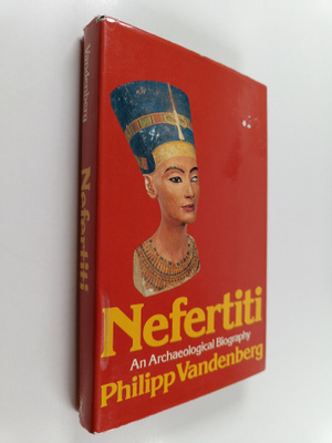 Philipp Vandenberg : Nefertiti : an archaeological biography
